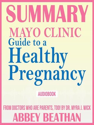 cover image of Summary of Mayo Clinic Guide to a Healthy Pregnancy: From Doctors Who Are Parents, Too!